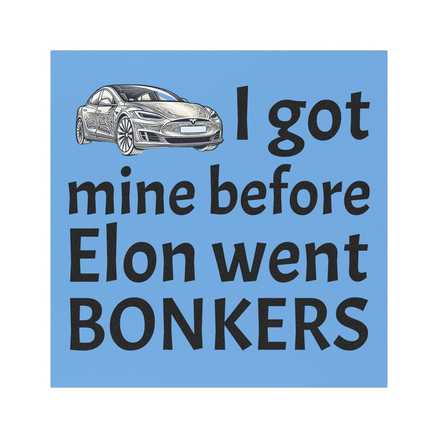 I got mine before he went bonkers Car Magnets