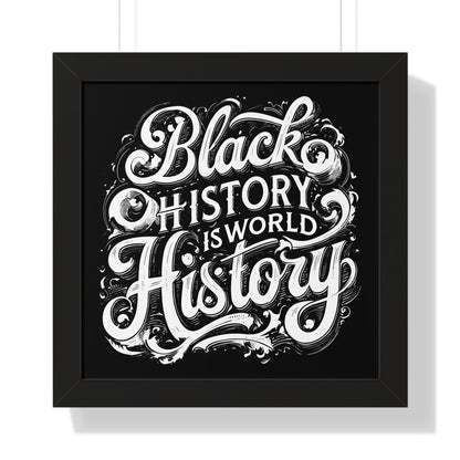 Black History is World History Framed Poster - 22547786753265175218