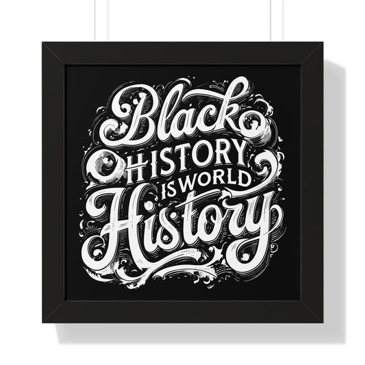 Black History is World History Framed Poster - 22547786753265175218