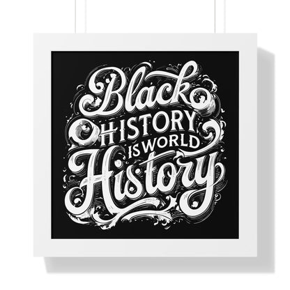Black History is World History Framed Poster - 24257177551363883004