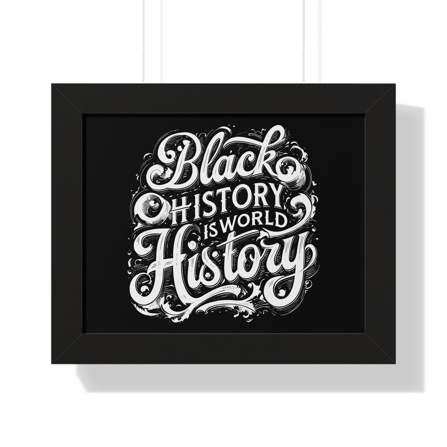 Black History is World History Framed Poster - 43027649138584770712