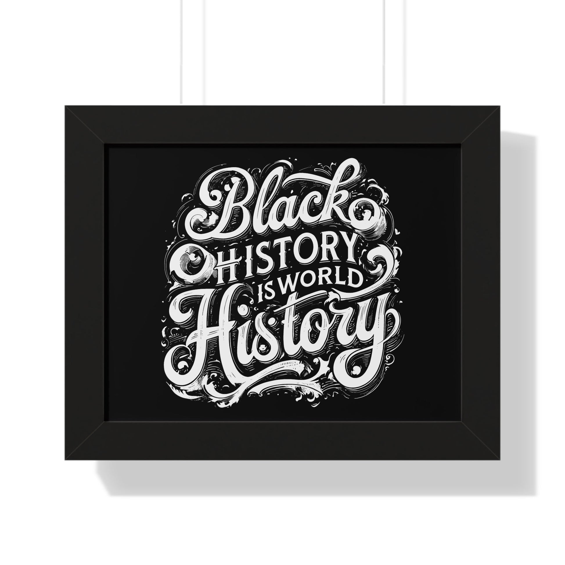 Black History is World History Framed Poster - 43027649138584770712