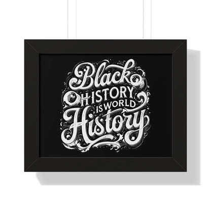 Black History is World History Framed Poster - 43027649138584770712