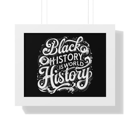 Black History is World History Framed Poster - 18579124447509004514