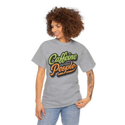 Caffeine Before People Tee - 99286025046044457821