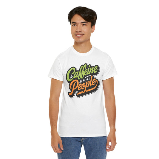 Caffeine Before People Tee - 70801765132796562565