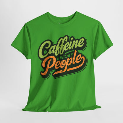 Caffeine Before People Tee - 12989436673664457503