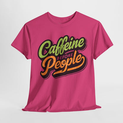 Caffeine Before People Tee - 12989436673664457503