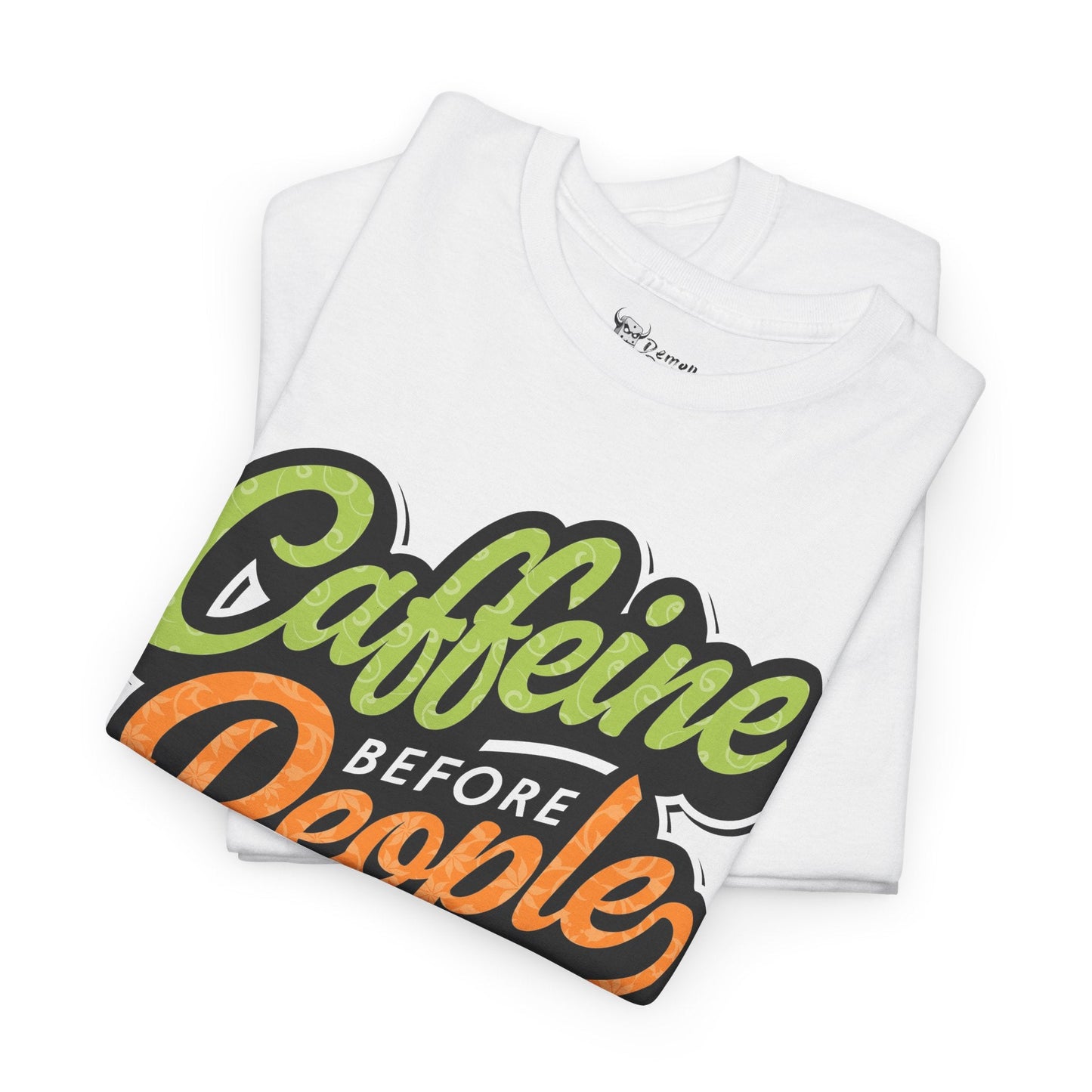 Caffeine Before People Tee - 12989436673664457503